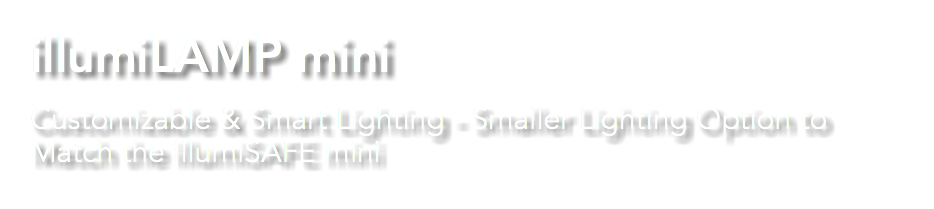 illumiLAMP mini Customizable & Smart Lighting - Smaller Lighting Option to Match the illumiSAFE mini